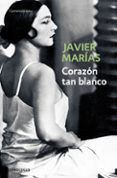 corazon tan blanco-javier marias franco-9788483461402 corazon tan blanco-javier marias franco-9788483461402