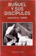buñuel y sus discipulos-augusto m. torres-9788483745502 buñuel y sus discipulos-augusto m. torres-9788483745502