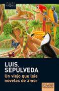 un viejo que leia novelas de amor-luis sepulveda-9788483835302 un viejo que leia novelas de amor-luis sepulveda-9788483835302