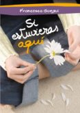 si estuvieras aqui-francesco gungui-9788484418702 si estuvieras aqui-francesco gungui-9788484418702