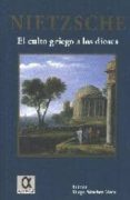 el culto griego a los dioses: como llegar a ser filosofo-friedrich nietzsche-9788488676702 el culto griego a los dioses: como llegar a ser filosofo-friedrich nietzsche-9788488676702