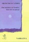 han matado a un hombre, han roto un paisaje-francisco candel-9788489986602 han matado a un hombre, han roto un paisaje-francisco candel-9788489986602