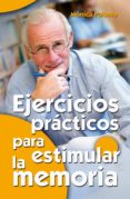 ejercicios practicos para estimular la memoria (ebook)-9788490235102 ejercicios practicos para estimular la memoria (ebook)-9788490235102