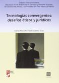 tecnologías convergentes: desafíos éticos y jurídicos-carlos maria romeo casabona-9788490453902 tecnologías convergentes: desafíos éticos y jurídicos-carlos maria romeo casabona-9788490453902
