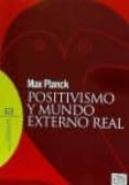 positivismo y mundo externo real-max planck-9788490551202 positivismo y mundo externo real-max planck-9788490551202