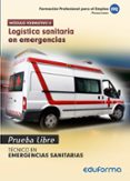 pruebas libres para la obtención del título de técnico de emergencias sanitarias: logística sanitaria en emergencias. ciclo-9788490932902 pruebas libres para la obtención del título de técnico de emergencias sanitarias: logística sanitaria en emergencias. ciclo-9788490932902