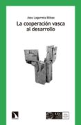 la cooperación vasca al desarrollo (euskadi, 1985-2000)-josu legarreta bilbao-9788490972502 la cooperación vasca al desarrollo (euskadi, 1985-2000)-josu legarreta bilbao-9788490972502