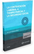 la contratación laboral a tiempo parcial y la seguridad social-francisco javier fernandez orrico-9788490993002 la contratación laboral a tiempo parcial y la seguridad social-francisco javier fernandez orrico-9788490993002