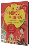 un mundo de juegos-angels navarro-9788491010302 un mundo de juegos-angels navarro-9788491010302