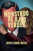 monstruo de ojos verdes-joyce carol oates-9788491074502 monstruo de ojos verdes-joyce carol oates-9788491074502