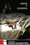 amor y guerra-ramon saizarbitoria-9788491090502 amor y guerra-ramon saizarbitoria-9788491090502