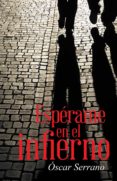 espérame en el infierno (ebook)-óscar serrano-9788491121602 espérame en el infierno (ebook)-óscar serrano-9788491121602