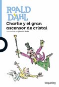 charlie y el gran ascensor de cristal-roald dahl-9788491221302 charlie y el gran ascensor de cristal-roald dahl-9788491221302