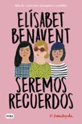 seremos recuerdos (saga canciones y recuerdos 2)-elisabet benavent-9788491291602 seremos recuerdos (saga canciones y recuerdos 2)-elisabet benavent-9788491291602