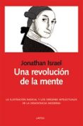 una revolucion de la mente-jonathan israel-9788492422302 una revolucion de la mente-jonathan israel-9788492422302