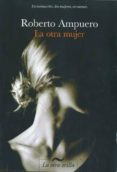 la otra mujer-roberto ampuero-9788492451302 la otra mujer-roberto ampuero-9788492451302