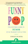 funny pop: una historia sobre el humor en el trabajo y en la vida-enrique de mora perez-9788492452002 funny pop: una historia sobre el humor en el trabajo y en la vida-enrique de mora perez-9788492452002
