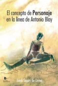 el concepto de personaje en la linea de antonio blay-jordi sapes de lema-9788492497102 el concepto de personaje en la linea de antonio blay-jordi sapes de lema-9788492497102