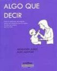 algo que decir; manual de orientacion para los padres de los niño s con sordera de 0 a 5 años hacia la adquisicion del lenguaje-adoracion juarez-marc monfort-9788493201302 algo que decir; manual de orientacion para los padres de los niño s con sordera de 0 a 5 años hacia la adquisicion del lenguaje-adoracion juarez-marc monfort-9788493201302