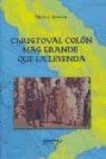 christoval colon: mas grande que la leyenda-marisa azuara-9788493608002 christoval colon: mas grande que la leyenda-marisa azuara-9788493608002