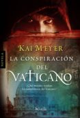 la conspiración del vaticano (ebook)-kai meyer-9788493939816 la conspiración del vaticano (ebook)-kai meyer-9788493939816