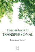 miradas hacia lo transpersonal-gema vidal santos-9788493791902 miradas hacia lo transpersonal-gema vidal santos-9788493791902