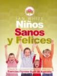 niños sanos y felices: desde la concepcion hasta los 7 años con e sencias florales bush de australia-ian white-9788493859602 niños sanos y felices: desde la concepcion hasta los 7 años con e sencias florales bush de australia-ian white-9788493859602