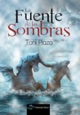 la fuente de las sombras-toni plaza-9788494010002 la fuente de las sombras-toni plaza-9788494010002