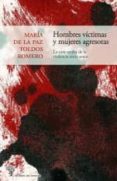 hombres victimas y mujeres agresoras-mara de la paz toldos romero-9788494110702 hombres victimas y mujeres agresoras-mara de la paz toldos romero-9788494110702