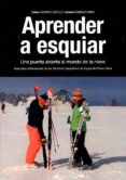 aprender a esquiar; una puerta abierta al mundo de la nieve-c. guerrero castillo-e. rodriguez perez-9788494193002 aprender a esquiar; una puerta abierta al mundo de la nieve-c. guerrero castillo-e. rodriguez perez-9788494193002