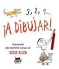 3,2, 1 ¡a dibujar!: 50 propuestas para transformar tu mundo-serge bloch-9788494516702 3,2, 1 ¡a dibujar!: 50 propuestas para transformar tu mundo-serge bloch-9788494516702