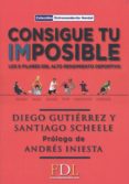 consigue tu imposible-diego gutierrez-9788494524202 consigue tu imposible-diego gutierrez-9788494524202