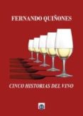 cinco historias del vino-fernando quiñones-9788494560002 cinco historias del vino-fernando quiñones-9788494560002
