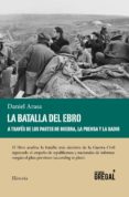 la batalla del ebro a través de los partes de guerra, la prensa y la radio-daniel arasa i fava-9788494564802 la batalla del ebro a través de los partes de guerra, la prensa y la radio-daniel arasa i fava-9788494564802