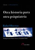 otra historia para otra psiquiatria-rafael huertas-9788494623202 otra historia para otra psiquiatria-rafael huertas-9788494623202