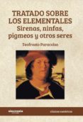 tratado sobre los elementales-teofrasto paracelso-9788494679902 tratado sobre los elementales-teofrasto paracelso-9788494679902