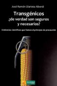 transgenicos ¿de verdad son seguros y necesarios?: evidencias cientificas que llaman al principio de precaucion-9788494826702 transgenicos ¿de verdad son seguros y necesarios?: evidencias cientificas que llaman al principio de precaucion-9788494826702