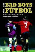 los bad boys del futbol-jean-philippe bouchard-9788494880902 los bad boys del futbol-jean-philippe bouchard-9788494880902