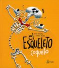 el esqueleto coqueto-rafael ordoñez cuadrado-9788494927102 el esqueleto coqueto-rafael ordoñez cuadrado-9788494927102