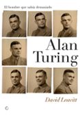 alan turing: el hombre que sabia demasiado-david leavitt-9788495348302 alan turing: el hombre que sabia demasiado-david leavitt-9788495348302