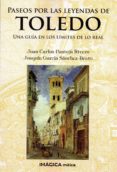 paseos por las leyendas de toledo: una guia en los limites de lo real-juan carlos pantoja rivero-9788495772602 paseos por las leyendas de toledo: una guia en los limites de lo real-juan carlos pantoja rivero-9788495772602