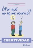 creatividad ¿por que no se me ocurrio?-lee towe-9788496169302 creatividad ¿por que no se me ocurrio?-lee towe-9788496169302