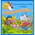 ¡que espectaculo! (las aventuras de lola y woufi)-gerald (il.) wauquier-9788496252202 ¡que espectaculo! (las aventuras de lola y woufi)-gerald (il.) wauquier-9788496252202