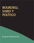bourdieu: sabio y politico-jacques bouveresse-9788496584402 bourdieu: sabio y politico-jacques bouveresse-9788496584402