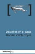destellos en el agua-gabriel villota toyos-9788496614802 destellos en el agua-gabriel villota toyos-9788496614802