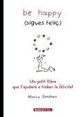 be happy (sigues feliç)-monica sheehan-9788496708402 be happy (sigues feliç)-monica sheehan-9788496708402