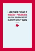 la filosofia española: herederos y pretendientes: una lectura soc iologica (1963-1990)-francisco vazquez garcia-9788496775602 la filosofia española: herederos y pretendientes: una lectura soc iologica (1963-1990)-francisco vazquez garcia-9788496775602