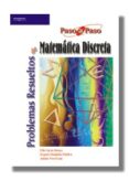 problemas resueltos de matematica discreta (paso a paso)-felix garcia merayo-antonio nevot luna-gregorio henandez peñalver-9788497322102 problemas resueltos de matematica discreta (paso a paso)-felix garcia merayo-antonio nevot luna-gregorio henandez peñalver-9788497322102