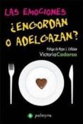 las emociones, ¿engordan o adelgazan?-victoria cadarso-9788497349802 las emociones, ¿engordan o adelgazan?-victoria cadarso-9788497349802
