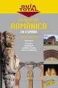 las rutas de romanico en españa (t. i) (guia total: asturias, can tabria, castilla y leon, galicia y madrid-jaime cobreros-9788497760102 las rutas de romanico en españa (t. i) (guia total: asturias, can tabria, castilla y leon, galicia y madrid-jaime cobreros-9788497760102